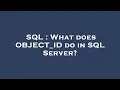 SQL What does OBJECT - ID do in SQL Server