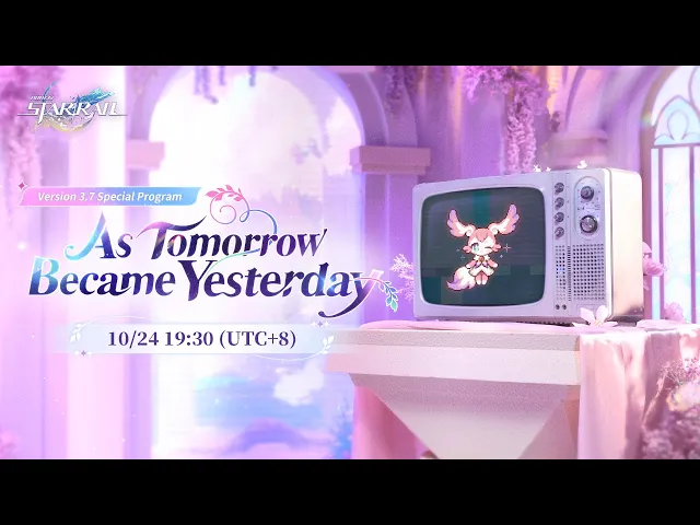 Honkai: Star Rail Version 3.7 "As Tomorrow Became Yesterday" Special Program