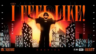 I FEEL LIKE! (Official Video) | MC SQUARE | Gravity