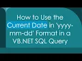 How to Use the Current Date in yyyy-mm-dd Format in a VB NET SQL Query