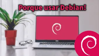 Migrando pro Linux - Porque usar Debian! Conheça um pouco da origem desse sistema Universal