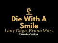Download Lagu Lady Gaga, Bruno Mars - Die With A Smile (Karaoke Version)