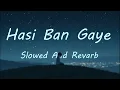 Download Lagu hasi ban gaye slowed and reverb