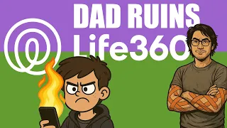 Dad Ruins Life360 - Outsmarted Parents Surveillance and Safety