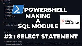 PowerShell SQL - Making a SQL Module Part 2 Select Statement