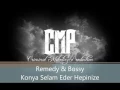 Remedy & Bossy  -  Konya Selam Eder Hepinize