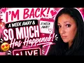 I M BACK A Week Away SO MUCH Has Happened LIVE
