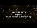 YAAD NA AAYE | Lyrics | Akull mellow D, Dhruv yogi