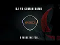 DJ YA CUMA KAMU X MAKE ME FELL VIRAL TIKTOK RIOTSTC DJ TEBANG 720pFHR 1