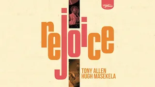 tony allen u0026 hugh masekela jabulani rejoice here comes tony official audio 