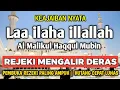 BERKAH SHOLAWAT BERJUTA MANFAAT - Laa ilaha illallah al malikul haqqul mubin
