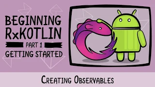 Creating Observables - Getting Started with RxKotlin in Android