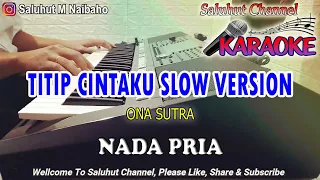 Download TITIP CINTAKU SLOW VERSION ll KARAOKE NOSTALGIA ll ONA SUTRA ll NADA PRIA A=DO MP3