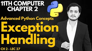 Exception Handling in Python Advanced Python Concepts 11th Computer Ch 2 - Lec 27