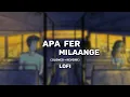 Apa Fer Milaange | Lofi Song | [ Slowed + Reverb ] - Savi Kahlon #punjabisong