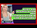 What Are Interpolation And Extrapolation In Line Equations - Your Algebra Coach