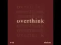 Overthink