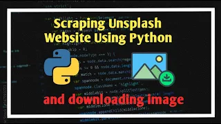 Scraping Unsplash Website Image Using Python Download Images Using Python Scraping Using Python