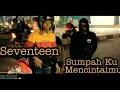 Download Lagu UnOfficial Video Klip :  Seventeen  - Sumpah Ku Mencintaimu l By Saijaan Kotabaru