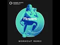 Flowers (Workout Remix 128 BPM)