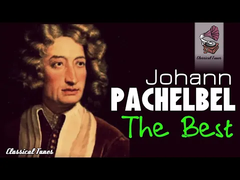 The Best of Pachelbel. 1 Hour of Top Classical Baroque Music. HQ Recording Canon In D
