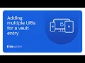 Adding multiple URIs for a vault entry