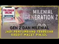 Lagu GEN Z DAN MILENIAL, JADI PENYUMBANG TERBESAR KREDIT MACET PINJOL