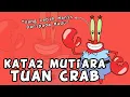 Download Lagu Kata-Kata Mutiara Tuan Crab Yang Relate Dengan Kehidupan Orang Dewasa
