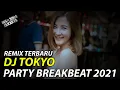 Download Lagu REMIX TERBARU || DJ TOKYO FULL BASS || PARTY BREAKBEAT REMIX FULL BASS 2021