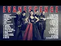 E V A N E S C E N C E  Greatest Hits Full Album ~ Best Songs Of E V A N E S C E N C E ~ Rock Songs