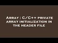 Array private array initialization in the header file