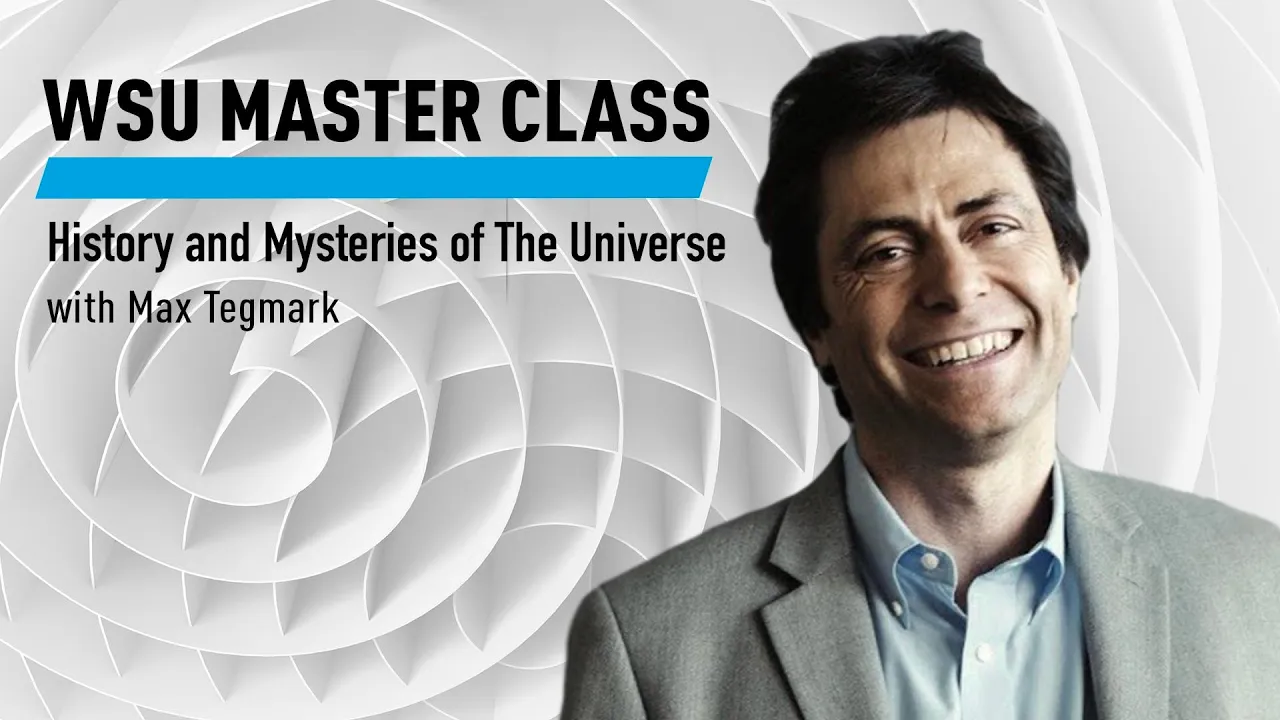 WSU Master Class: History and Mysteries of The Universe with Max Tegmark | World Science Festival