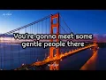 Scott McKenzie - San Francisco (Be Sure to Wear Flowers in Your Hair) (Lyrics)