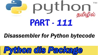 111 Disassembler for Python bytecode dis Python Module Python Tutorial in Tail