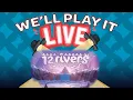 We ll Play It Live - 12 Rivers