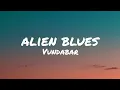 Alien Blues ▪︎Vundabar (Lyrics)