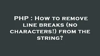 PHP How to remove line breaks no characters from the string