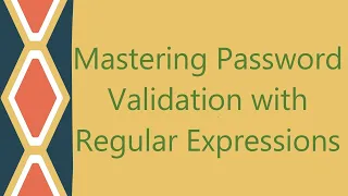 Mastering Password Validation with Regular Expressions