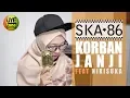 Download Lagu KORBAN JANJI - SKA 86 ft NIKISUKA (Reggae SKA Version)
