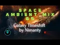 Download Lagu Space Ambient Mix 65 - Galaxy Timeshift by Nimanty