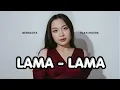 Bernadya - Lama-Lama | 1 Jam