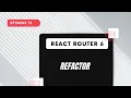 React Router 6 - Refactor