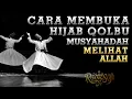 Rahasia Membuka Hijab Qolbu: Ilmu Spiritual Melihat Allah dari Sufi \u0026 Tasawuf - Ruang Sufi