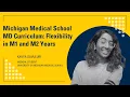 Michigan Medical School Curriculum Flexibility in M1 and M2 Years with Kavya