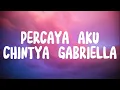 Download Lagu PERCAYA AKU - CHINTYA GABRIELLA (LIRIK)