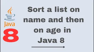sort a list on name and then on age in java 8 java 8 stream practice problem