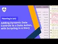 Adding Dynamic Date Controls Using Scripting in a Story