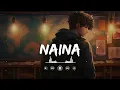 Naina (Slowed + Reverb) | Arijit Singh, Pritam | Dangal | Lofi Mix | SSR Lofi
