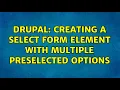 Drupal Creating a select form element with multiple preselected options
