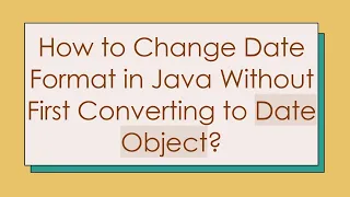 How to Change Date Format in Java Without First Converting to Date Object